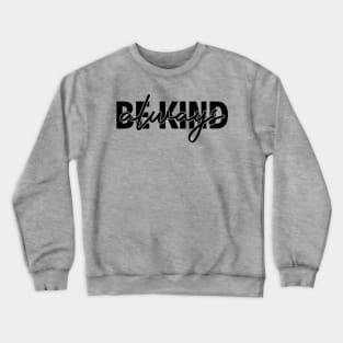 Be kind always Crewneck Sweatshirt